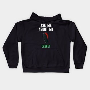 Ask Me About My Casket Kids Hoodie